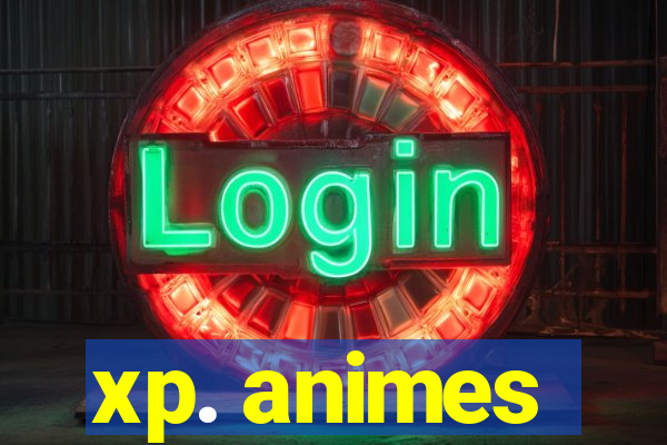 xp. animes